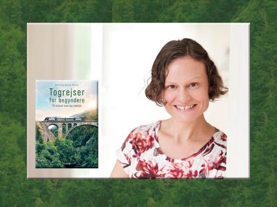 Portræt af Nanna Hyldgaard (foto: Jesper Voldgaard) og forsiden af bogen "Togrejser for begyndere"