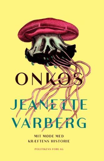 Jeanette Varberg: Onkos : mit møde med kræftens historie