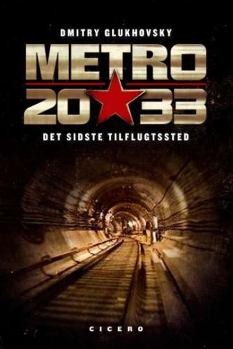 Dmitrij Gluchovskij: Metro 2033 : det sidste tilflugtssted