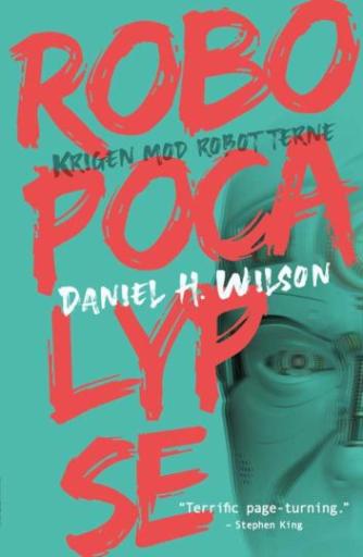 Daniel H. Wilson: Robopocalypse : krigen mod robotterne